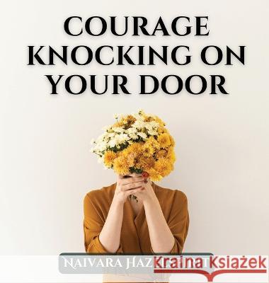 Courage Knocking On Your Door Naivara Hazelspirit   9789916725023 Tribal Spark - książka