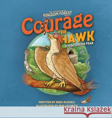 Courage the Hawk: Overcoming Fear Reba Russell Ortiz Phillip 9780997491357 Kingdom Door Publishing, LLC - książka