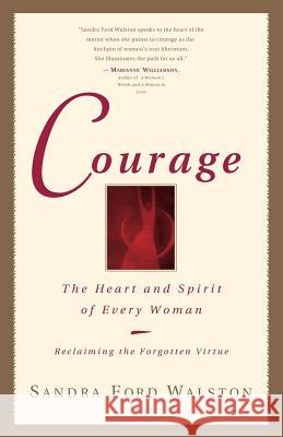 Courage: The Heart and Spirit of Every Woman Sandra Ford Walston 9781456571238 Createspace - książka
