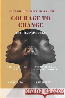 Courage to Change Lita P. Ward Lorraine Jenkins-Wilkes 9781734639308 Lorrainejenkinswilkes - książka