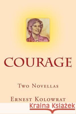 Courage: Two Novellas Ernest Kolowrat 9781481284547 Createspace - książka