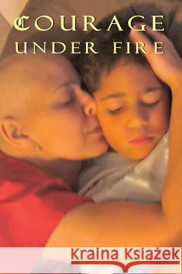 Courage Under Fire Yilda Rivera   9780983100973 One Body Press - książka