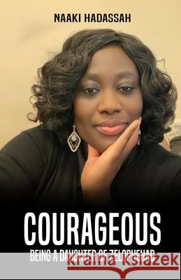 Courageous: Being A Daughter of Zelophehad Naaki Hadassah 9789988383619 Naaki Hadassah - książka