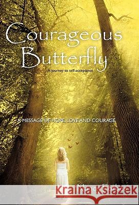 Courageous Butterfly: A Journey to Self-Acceptance - A Message of Hope, Love and Courage. Forbes, Nancy 9781452533230 Balboa Press - książka