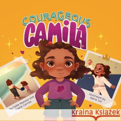 Courageous Camila: A Story about Finding Your Inner Warrior Giselle Carrillo Maria Tuti Naibe Reynoso 9781736274453 Con Todo Press - książka