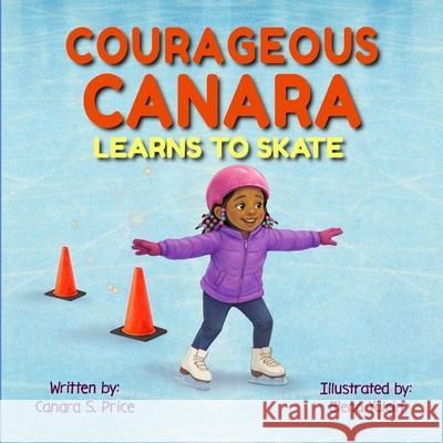 Courageous Canara Learns to Skate Elena Yalcin Canara S. Price 9781970622065 Crossline Creative, LLC - książka