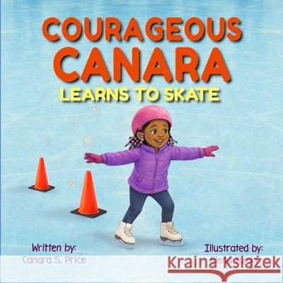 Courageous Canara Learns to Skate Canara S. Price 9781970622072 Crossline Creative, LLC - książka