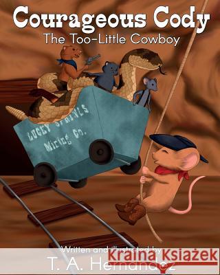 Courageous Cody: The Too-Little Cowboy T. a. Hernandez 9781977841896 Createspace Independent Publishing Platform - książka
