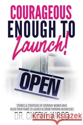 Courageous Enough to Launch Cheryl Wood 9781792347054 Independent Publisher - książka