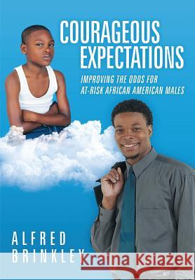 Courageous Expectations: Improving the Odds for At-Risk African American Males Brinkley, Alfred 9781483404950 Lulu Publishing Services - książka