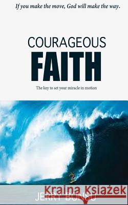 Courageous Faith: The key to set your miracle in motion. Bonsu, Jerry 9782954196060 Victory Life Media - książka