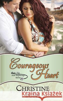 Courageous Heart Christine Bush 9781492321859 Createspace - książka