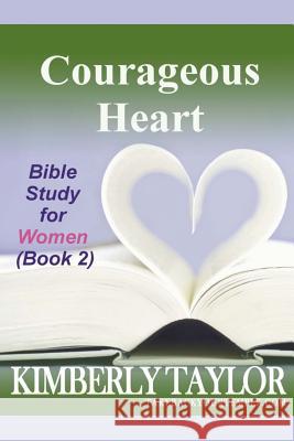 Courageous Heart: Bible Study for Women (Book 2) Kimberly Taylor 9780965792134 Wellspring Omnimedia - książka