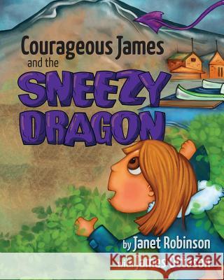 Courageous James and the Sneezy Dragon Janet Robinson 9780228801689 Tellwell Talent - książka