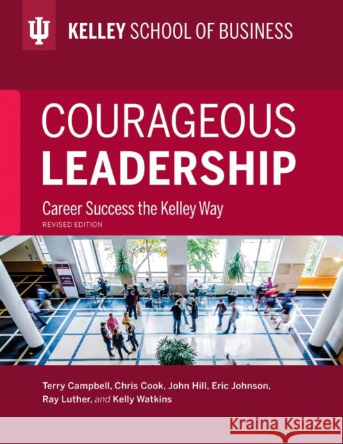 Courageous Leadership, Revised Edition: Career Success the Kelley Way Terry Campbell Chris Cook John Hill 9780253019226 Indiana University Press - książka