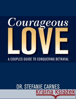 Courageous Love: A Couples Guide to Conquering Betrayal  9781940467085 Gentle Path Press - książka