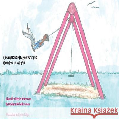 Courageous Me: Everything is Going to be Alright Paige, Coren 9781540802040 Createspace Independent Publishing Platform - książka