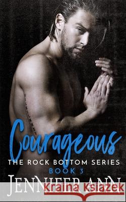 Courageous (Rock Bottom #3) Jennifer Ann 9781090515643 Independently Published - książka