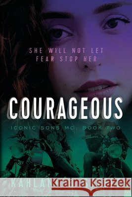 Courageous: She Will Not Let Fear Stop Her Kahlani B. Steele 9781763588332 Kbs Publishing - książka