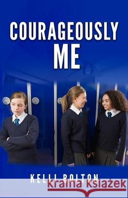 Courageously Me Kelli N. Bolton 9781721126040 Createspace Independent Publishing Platform - książka