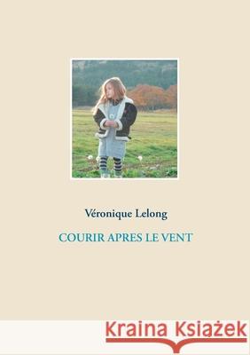 Courir Apres Le Vent V Lelong 9782322271634 Books on Demand - książka