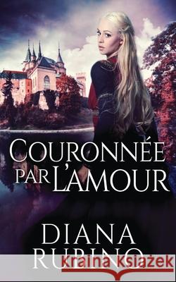 Couronnée Par L'amour Diana Rubino, Adriana L Boccaloni 9784867523438 Next Chapter Circle - książka