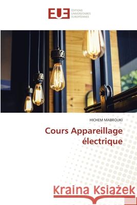 Cours Appareillage électrique Mabrouki, Hichem 9786203421279 Editions Universitaires Europeennes - książka