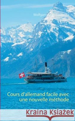 Cours d'allemand facile avec une nouvelle méthode Wolfgang Jean Costanza 9783750436350 Books on Demand - książka