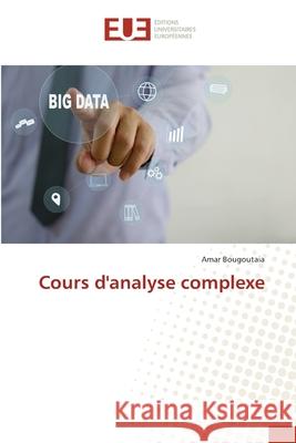 Cours d'analyse complexe Bougoutaia, Amar 9786206714576 Éditions universitaires européennes - książka