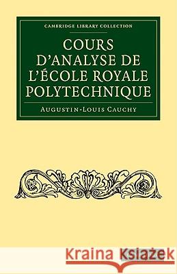 Cours d'Analyse de l'École Royale Polytechnique Cauchy, Augustin-Louis 9781108002080  - książka