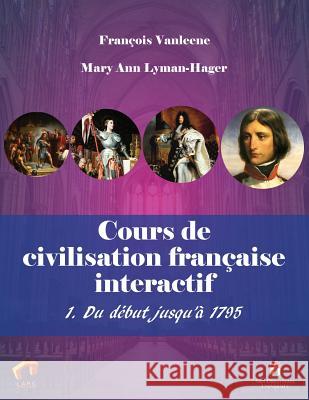 Cours de civilisation française interactif 1. Du début jusqu'à 1795 Vanleene, Francois 9780744281743 Montezuma Publishing - książka