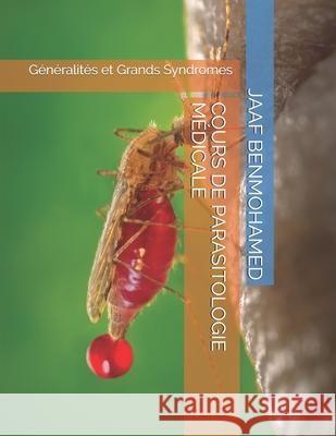 Cours de Parasitologie Médicale: Généralités et Grands Syndromes Jaaf Benmohamed 9781794255777 Independently Published - książka