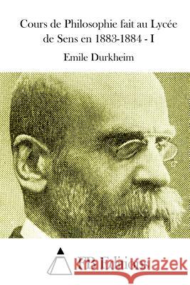 Cours de Philosophie fait au Lycée de Sens en 1883-1884 - I Fb Editions 9781514323908 Createspace - książka