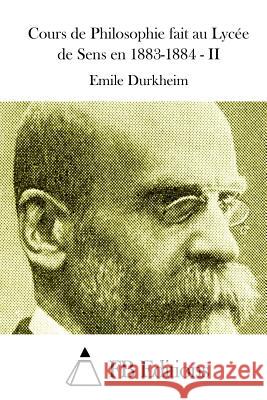 Cours de Philosophie fait au Lycée de Sens en 1883-1884 - II Fb Editions 9781514324059 Createspace - książka