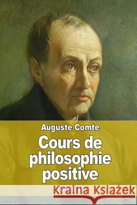 Cours de philosophie positive: tome II Comte, Auguste 9781515376064 Createspace - książka