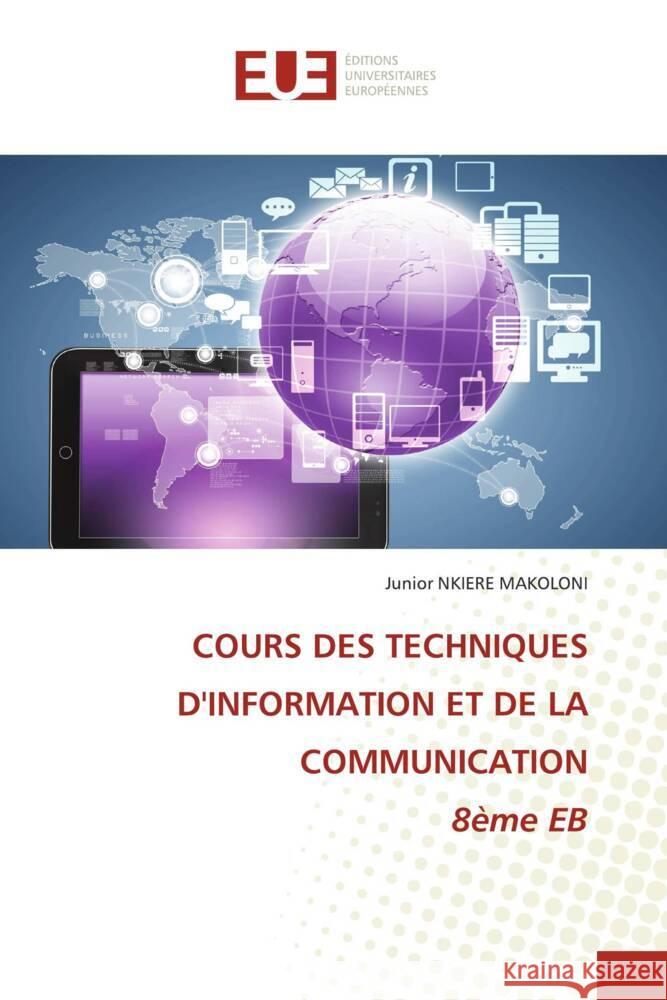 COURS DES TECHNIQUES D'INFORMATION ET DE LA COMMUNICATION 8?me EB Junior Nkier 9786206725602 Editions Universitaires Europeennes - książka