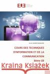 COURS DES TECHNIQUES D'INFORMATION ET DE LA COMMUNICATION 8?me EB Junior Nkier 9786206725602 Editions Universitaires Europeennes