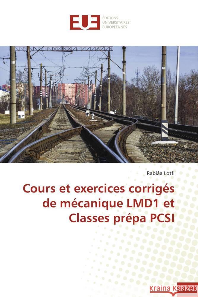 Cours et exercices corrigés de mécanique LMD1 et Classes prépa PCSI Lotfi, Rabiâa 9786203440881 Éditions universitaires européennes - książka