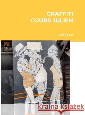 Cours Julien Graffiti: Quartier d\'artistes Marseille Christian-Aur?lien Boier 9781447826095 Lulu.com - książka