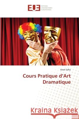 Cours Pratique d'Art Dramatique Amel Safta 9786203430394 Editions Universitaires Europeennes - książka