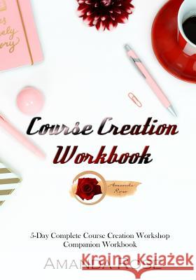 Course Creation Workbook Amanda Rose 9781074160906 Independently Published - książka
