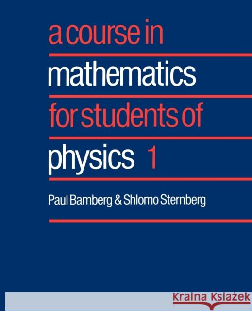 Course in Mathematics for Students of Physics 1 Bamberg, Paul 9780521406499 Cambridge University Press - książka