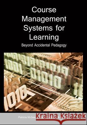 Course Management Systems for Learning: Beyond Accidental Pedagogy McGee, Patricia 9781591405122 Information Science Publishing - książka