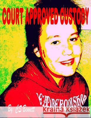 Court Approved Custody Cs Bennett 9781493782185 Createspace Independent Publishing Platform - książka