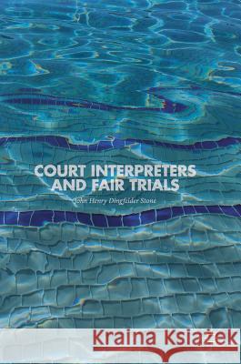 Court Interpreters and Fair Trials John Henry Dingfelde 9783319753546 Palgrave MacMillan - książka