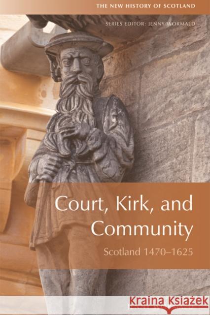 Court, Kirk and Community: Scotland 1470-1625 Jenny Wormald 9780748619399 Edinburgh University Press - książka
