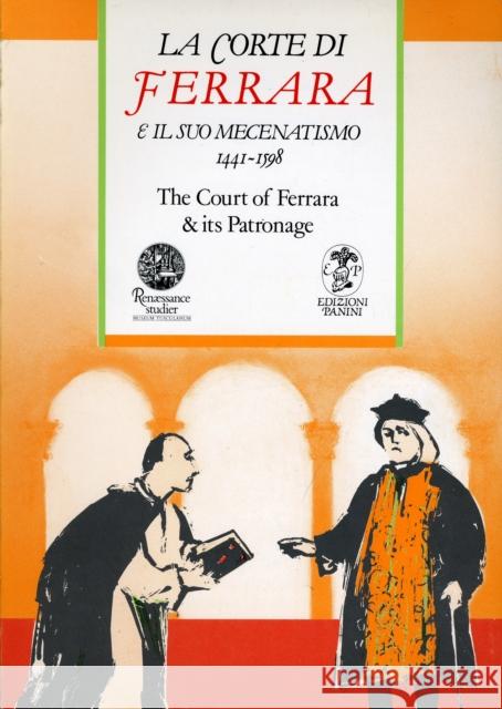 Court of Ferrara & its Patronage / La corte di Farrara e il suo mecenatismo 1441-1598 Marianne Pad, Lene Waage Petersen, Daniela Quarta 9788772890500 Museum Tusculanum Press - książka