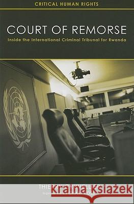 Court of Remorse: Inside the International Criminal Tribunal for Rwanda Cruvellier, Thierry 9780299236748 University of Wisconsin Press - książka