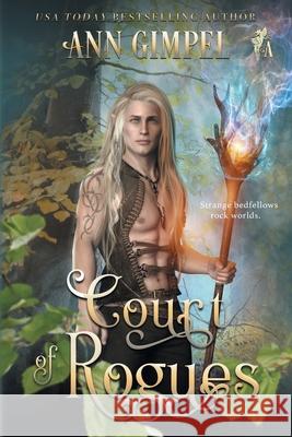 Court of Rogues: An Urban Fantasy Ann Gimpel 9781948871808 Ann Giimpel Books, LLC - książka