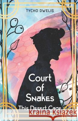 Court of Snakes: This Desert Cage Tycho Dwelis   9781948740050 Precursor Publishing - książka